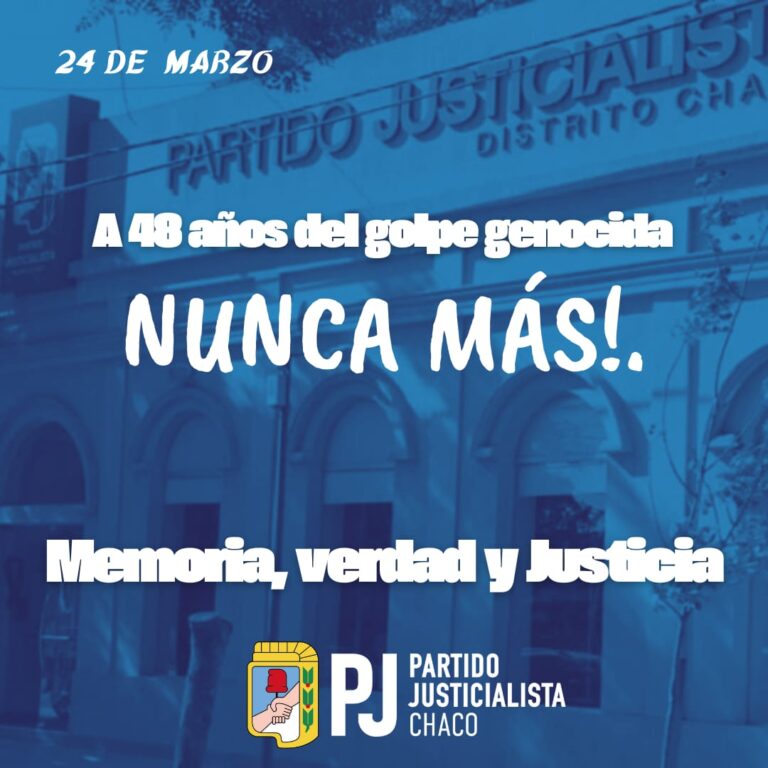 El Partido Justicialista Chaco ante un nuevo 24 de marzo