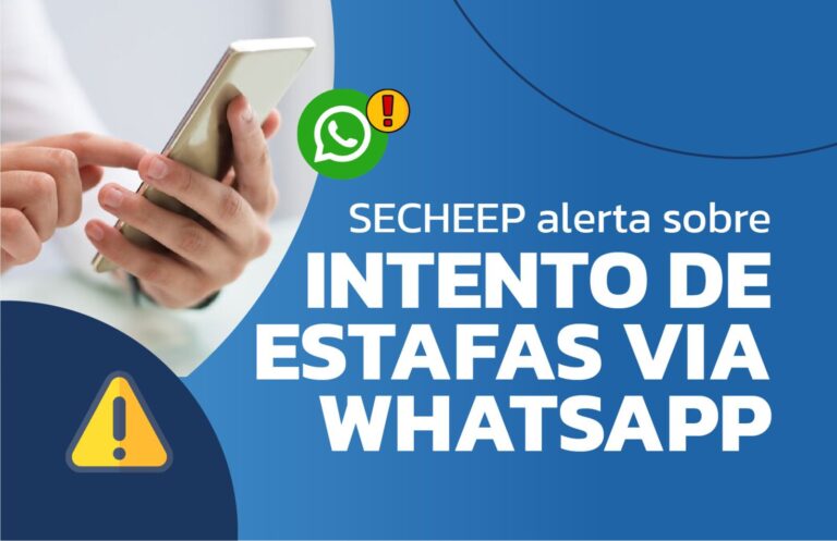 SECHEEP ALERTA SOBRE NUEVOS INTENTOS DE ESTAFAS VÍA WHATSAPP